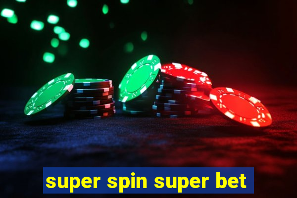 super spin super bet